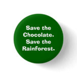 Save the Chocolate.Save the Rainforest. buttons