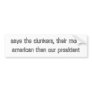 save the clunkers, their more american then our... bumper stickers