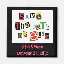Save the date, or else! fridge magnet