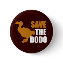 Save The Dodo Bird! Novelty Funny Pin