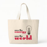 Save the Energy, Save the World Bags