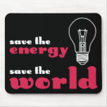 Save the Energy, Save the World mousepads