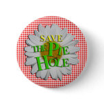 Save THE PIE HOLE! buttons