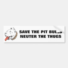 Save the Pit Bulls Neuter Thugs Bumper Sticker