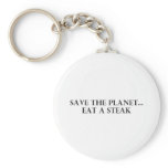 Save the Planet - Eat a Steak keychains