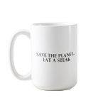 Save the Planet - Eat a Steak mugs