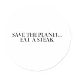 Save the Planet - Eat a Steak stickers