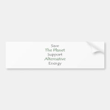 Save The Planet Support Alternative Energy Bumper Stickers