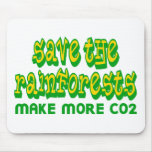 Save The Rainforests Make More CO2 Mouse Pad