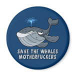 Save the whales motherfuckers magnets