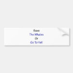 Save The Whales Or Go To Hell Bumper Sticker