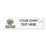 SAVE WATER. DRINK BEER. bumper stickers