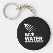 SAVE WATER. SHOWER TOGETHER. T-shirt Keychain