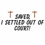 Saved,I settled out of court! - Shirt embroidered shirts