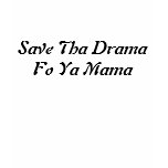 Savin Tha Drama Fo Ya Mama t-shirts