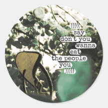 say don't you wanna eat the people you sticker