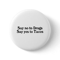 Say No To Drugs Say Yes To Tacos Button
