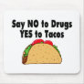 Say No To Drugs Yes To Tacos 2 Mousepads