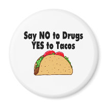 Say No To Drugs Yes To Tacos Refrigerator Magnet