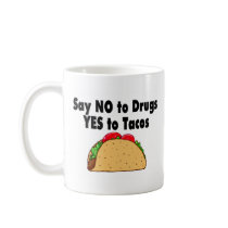 Say No To Drugs Yes To Tacos Coffee Mug