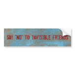 Say "No" to invisible friends sticker bumper stickers