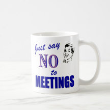 Say No To Meetings Funny Office Humour Mugs