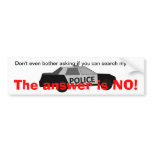 Say No To Police Searches bumper stickers