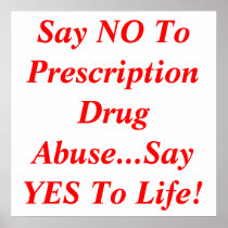 Say NO To Prescription Drug Abuse...Say YES To ... Poster