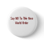 Say NO To The New World Order buttons