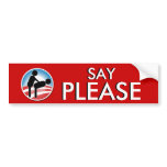 Say Please bumper stickers
