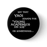 SAY THAT, YAOI, STANDS FOR, ON ICE", "YOUNG, AC... buttons
