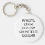 Say Whatever You Want But You Know Girls Have The Keychain
