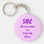 SBC, The best sisters areSisters By Choice Keychain