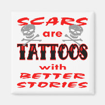 Scars Are Tattoos With Better Stories Refrigerator Magnet