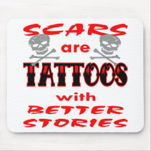 Scars Are Tattoos With Better Stories Mousepad