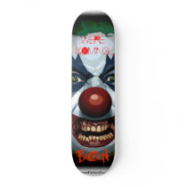 scary-clown-2005, WERE, COMING ...., B3N Custom Skate Board