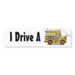 "School Bus, I Drive A…Bumper Sticker" bumper stickers
