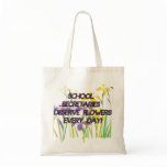 SCHOOL SECRETARIES DESERVE FLOWERS bags