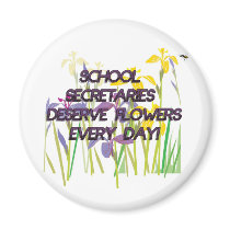 SCHOOL SECRETARIES DESERVE FLOWERS FRIDGE MAGNET