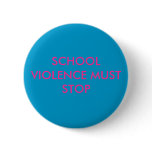 SCHOOL VIOLENCE MUST STOP buttons