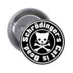 Schrödinger's Cat is Dead. Pinback Buttons