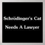 Schrodinger's Cat Needs A Lawyer posters