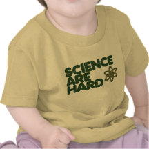 Science are Hard Shirts