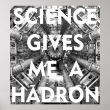 Science Gives Me A Hadron Collider I Love Science Print