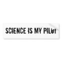 Science is my pilot bumper stickers