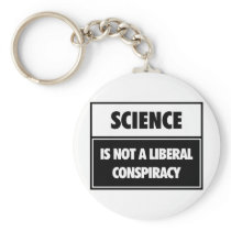 Science is not a liberal conspiracy. keychains