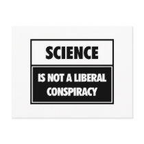 Science is not a liberal conspiracy. postcards