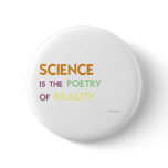 Science is the Poetry of Reality buttons