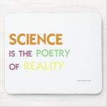 Science is the Poetry of Reality mousepads