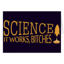 Science. It works, bitches! Greeting Cards